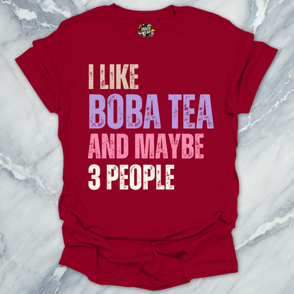 I Like Boba Tea and Maybe 3 People T-Shirt