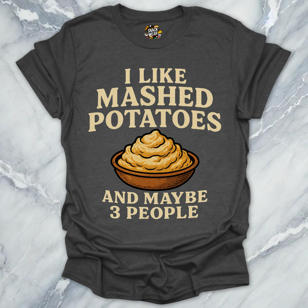 Mashed Potatoes And Maybe 3 People T-Shirt