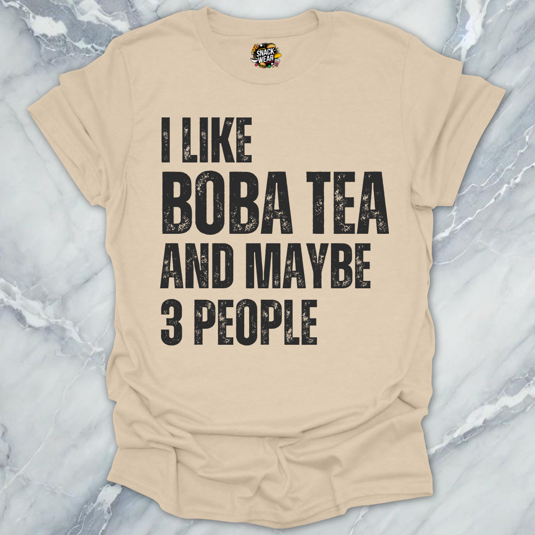 I Like Boba Tea and Maybe 3 People T-Shirt