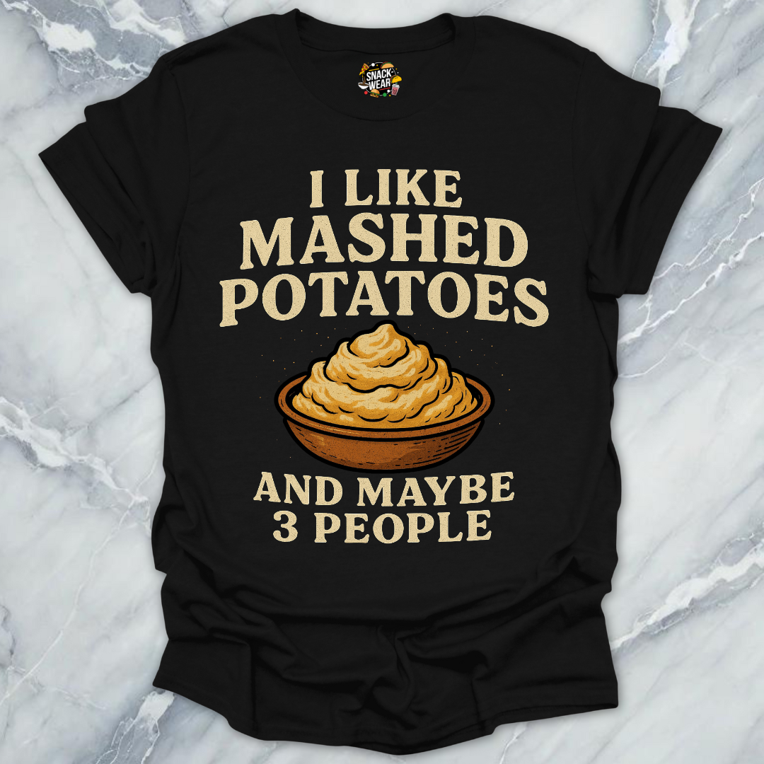 Mashed Potatoes And Maybe 3 People T-Shirt