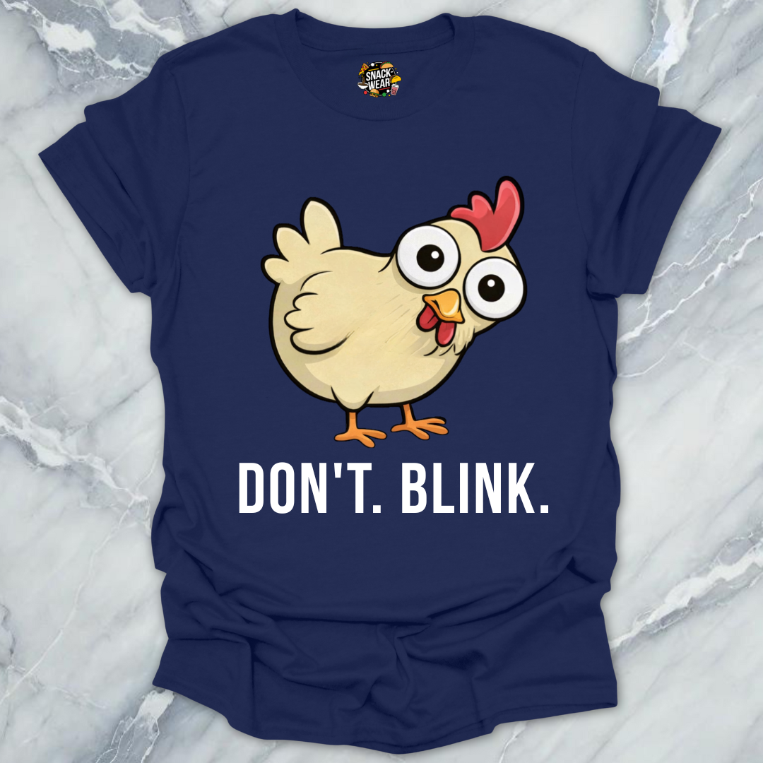 Dont Blink Chicken T-Shirt