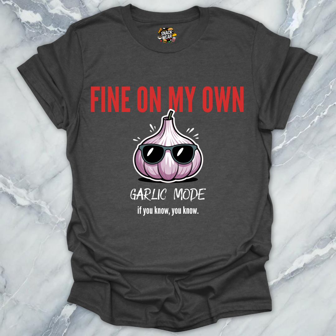 Fine On My Own – Garlic Mode T-Shirt