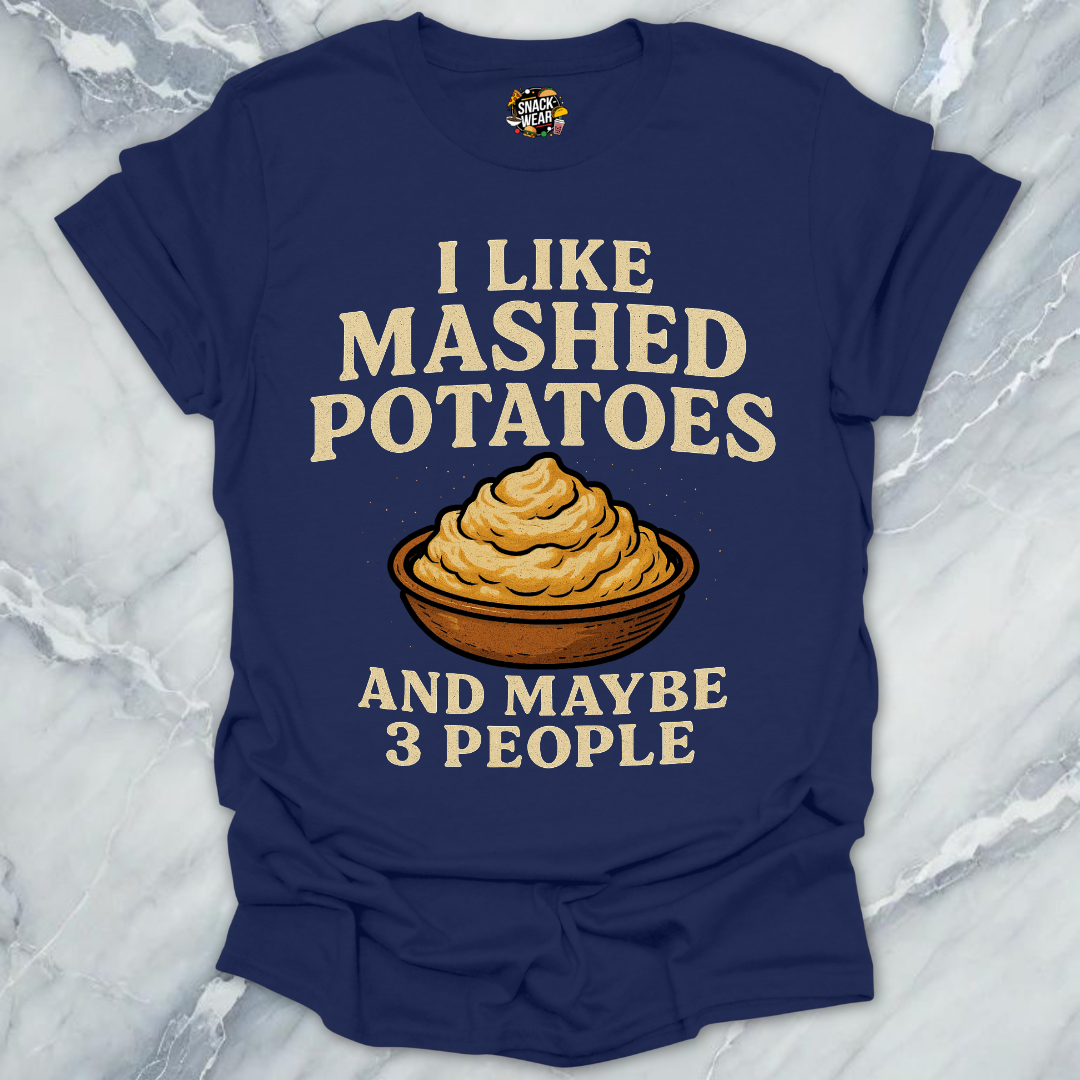 Mashed Potatoes And Maybe 3 People T-Shirt
