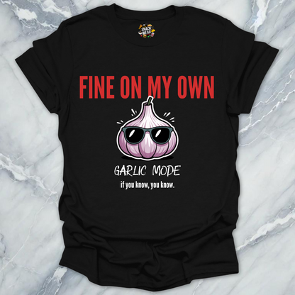 Fine On My Own – Garlic Mode T-Shirt