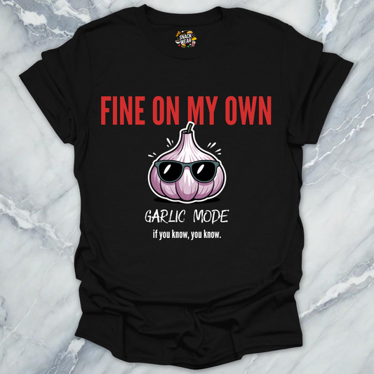Fine On My Own – Garlic Mode T-Shirt