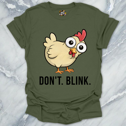 Dont Blink Chicken T-Shirt