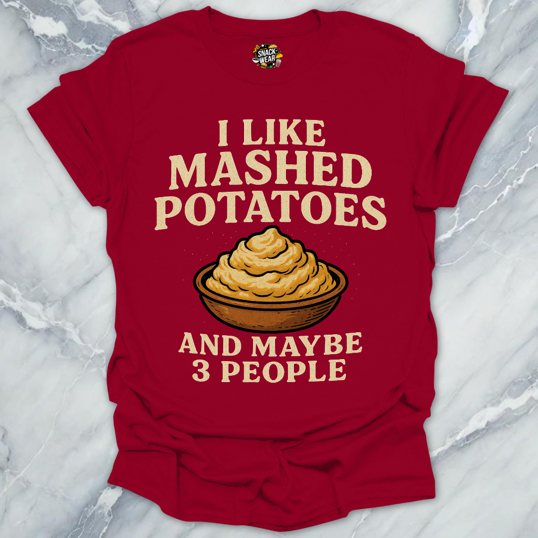 Mashed Potatoes And Maybe 3 People T-Shirt