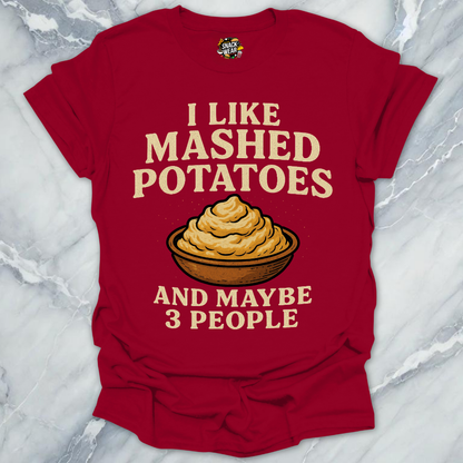 Mashed Potatoes And Maybe 3 People T-Shirt