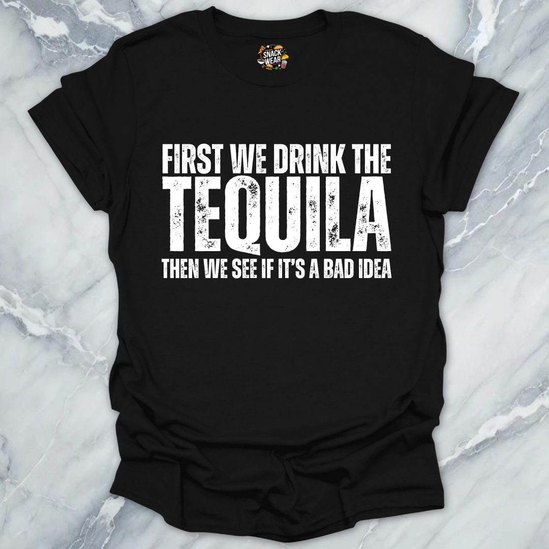 First We Drink Tequila  T-Shirt