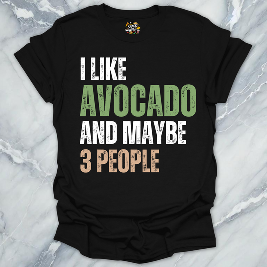 I Like Avocado and Maybe 3 People T-Shirt