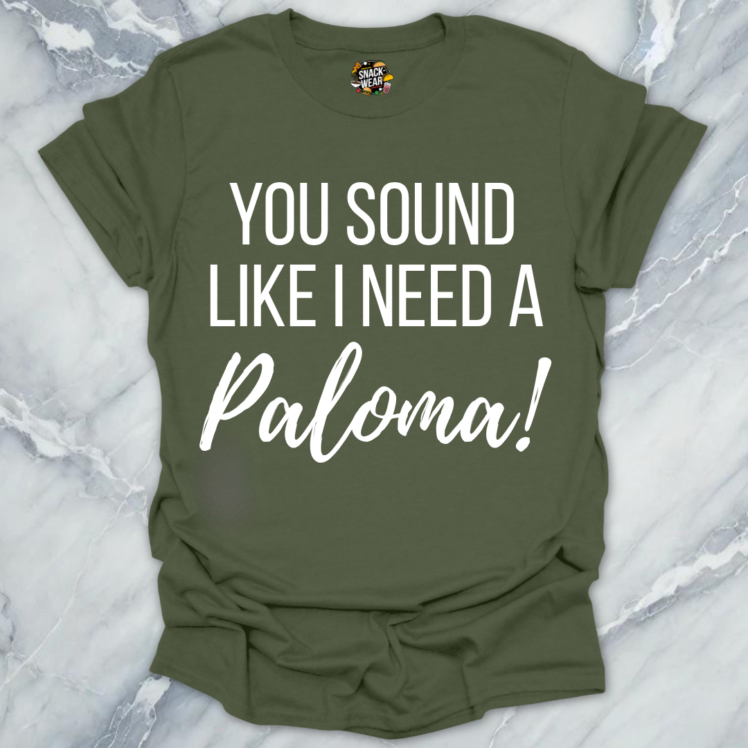 Need A Paloma T-Shirt