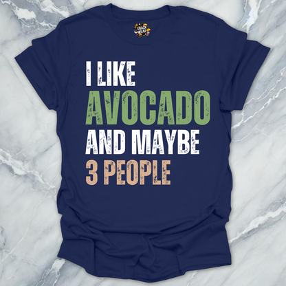 I Like Avocado and Maybe 3 People T-Shirt
