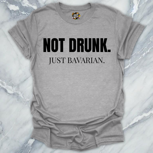 Not Drunk Just Bavarian Shirt