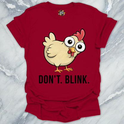 Dont Blink Chicken T-Shirt