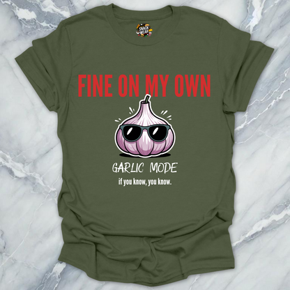Fine On My Own – Garlic Mode T-Shirt