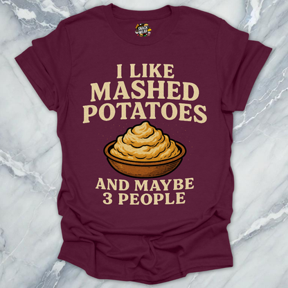 Mashed Potatoes And Maybe 3 People T-Shirt