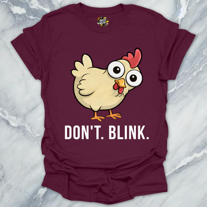 Dont Blink Chicken T-Shirt