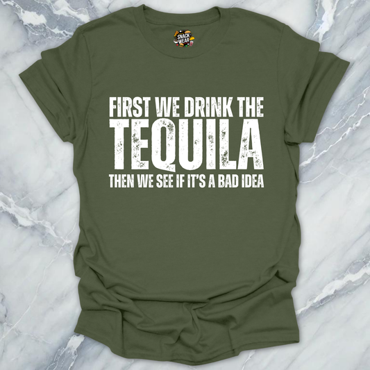 First We Drink Tequila T-Shirt
