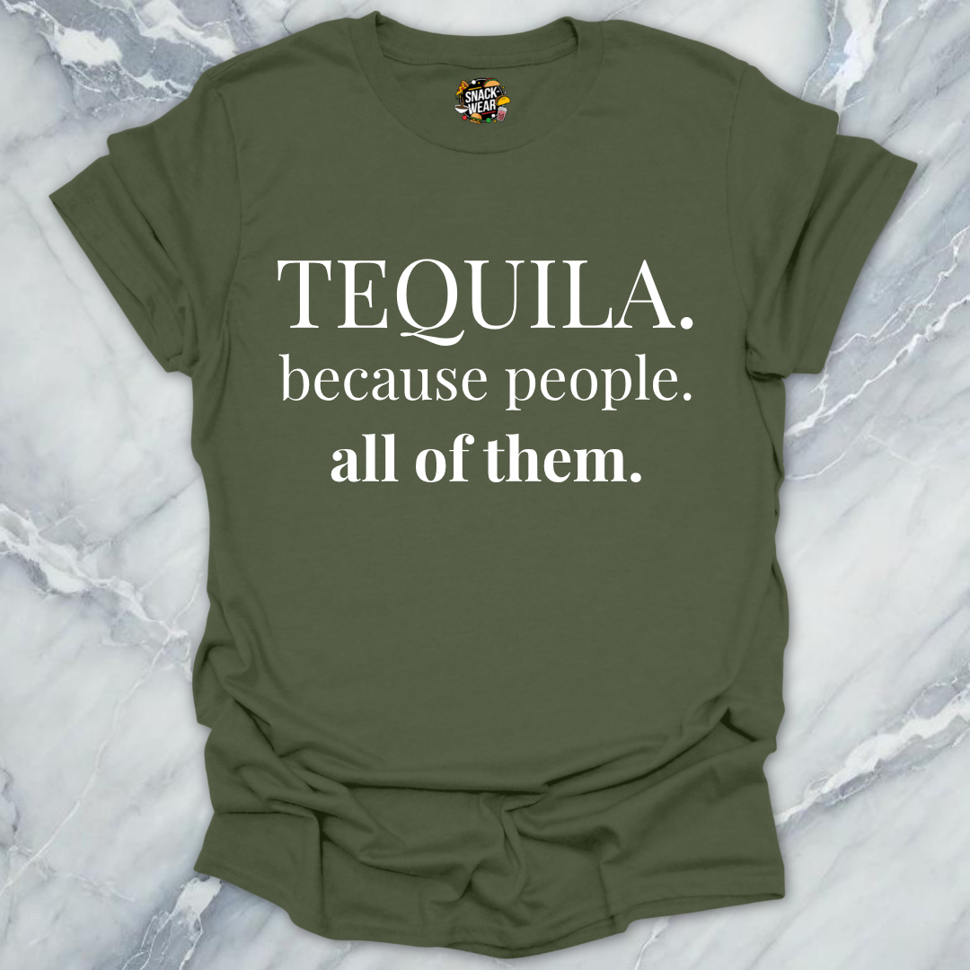 Tequila Because People T-Shirt