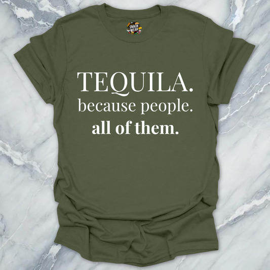 Tequila Because All People T-Shirt