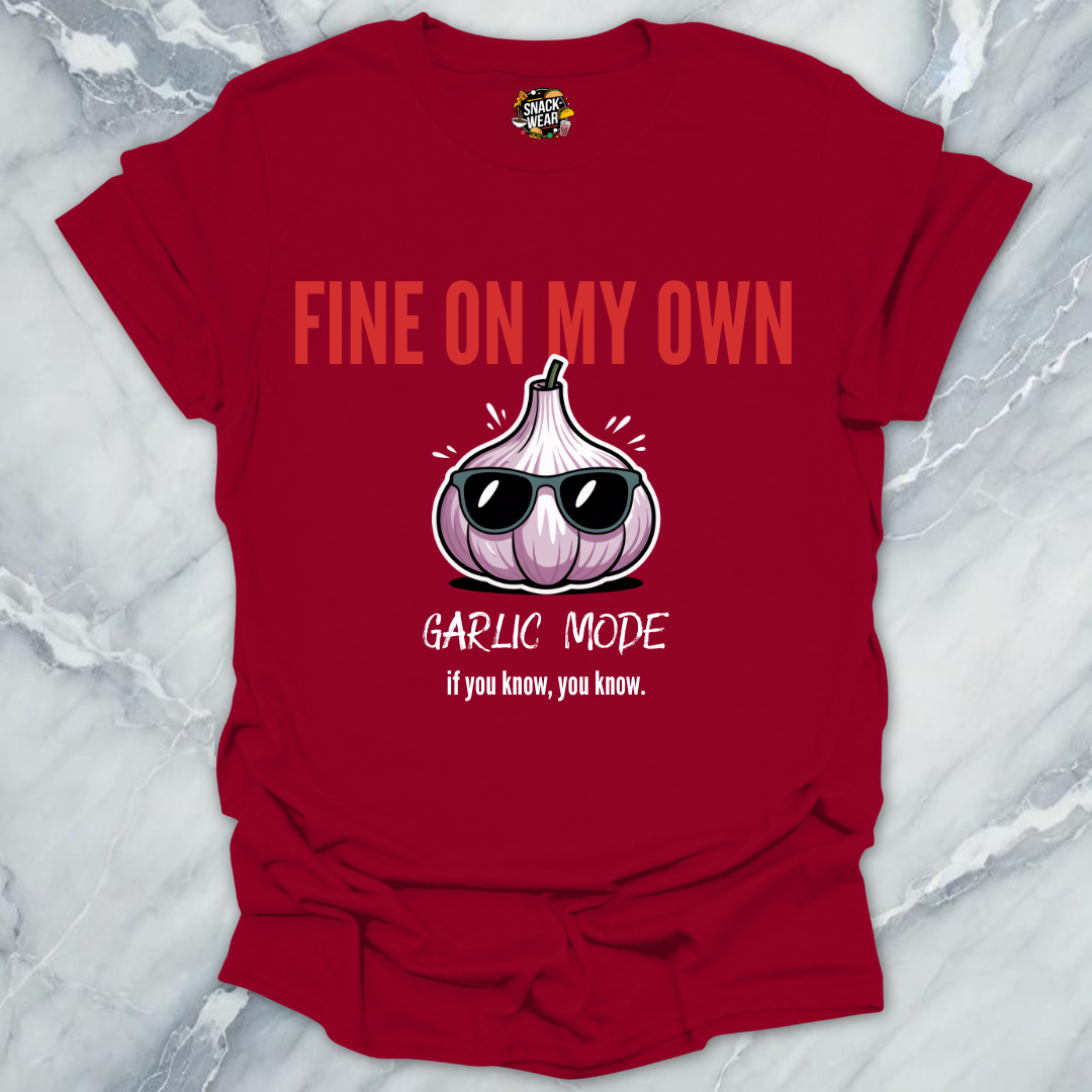 Fine On My Own – Garlic Mode T-Shirt