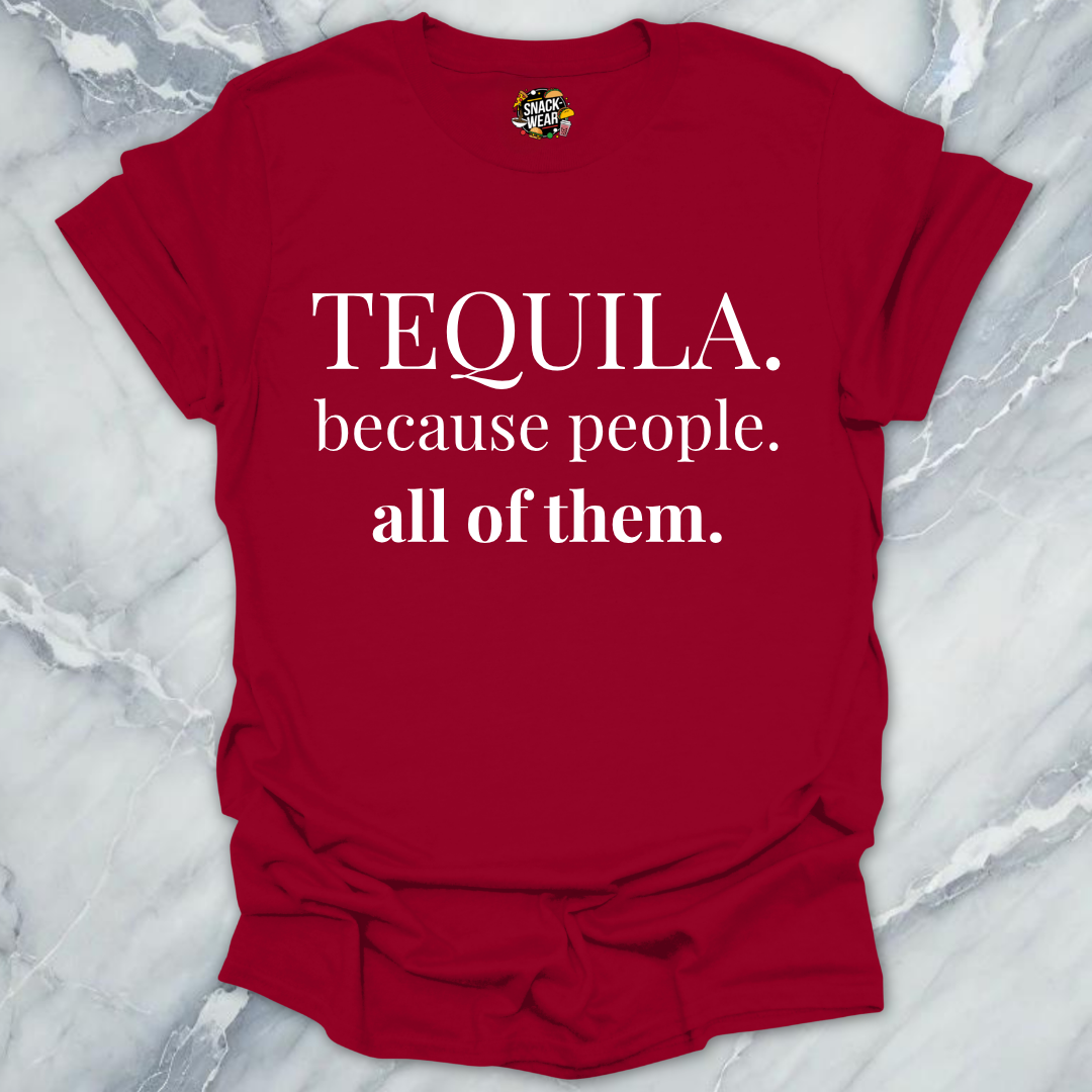 Tequila Because People T-Shirt