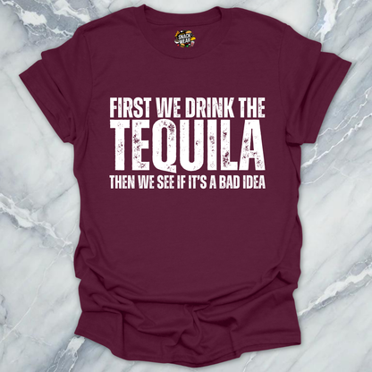 First We Drink Tequila  T-Shirt