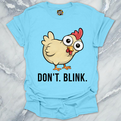 Dont Blink Chicken T-Shirt