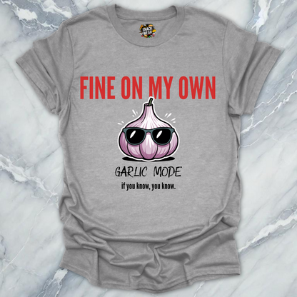 Fine On My Own – Garlic Mode T-Shirt