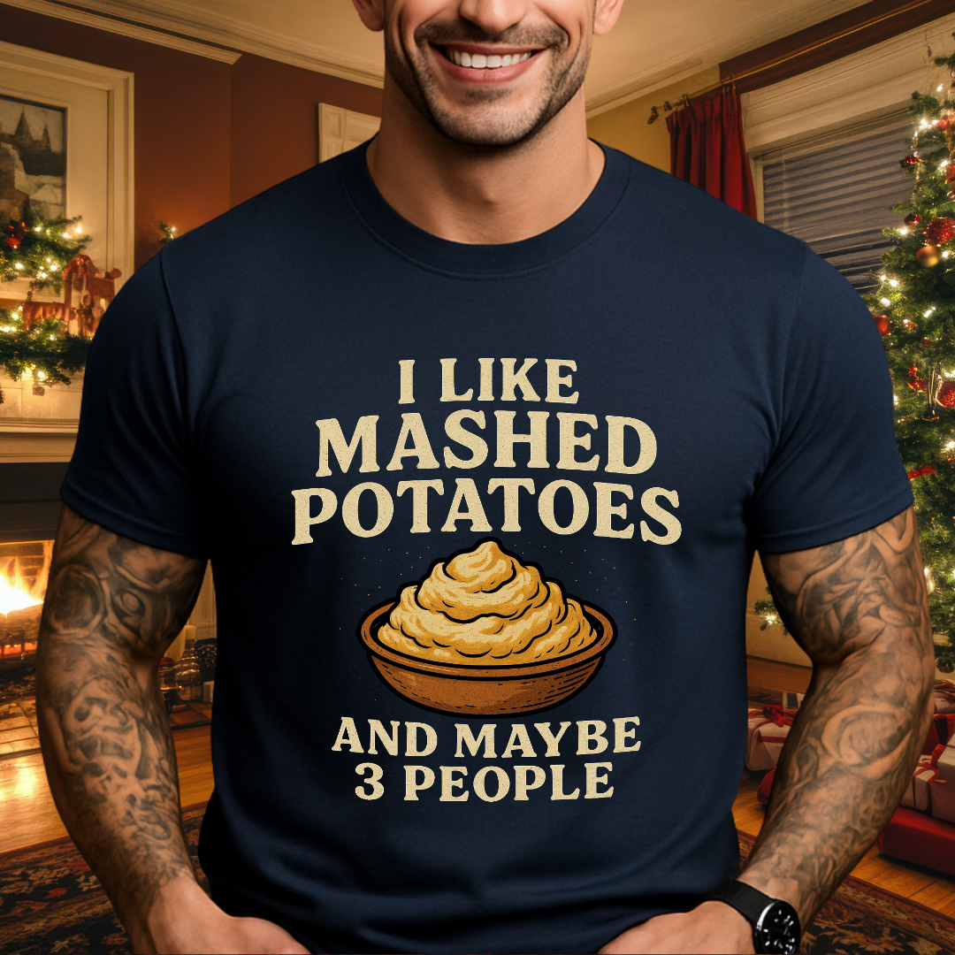 Mashed Potatoes And Maybe 3 People T-Shirt