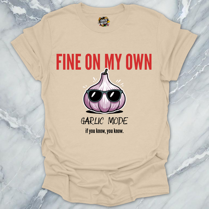 Fine On My Own – Garlic Mode T-Shirt