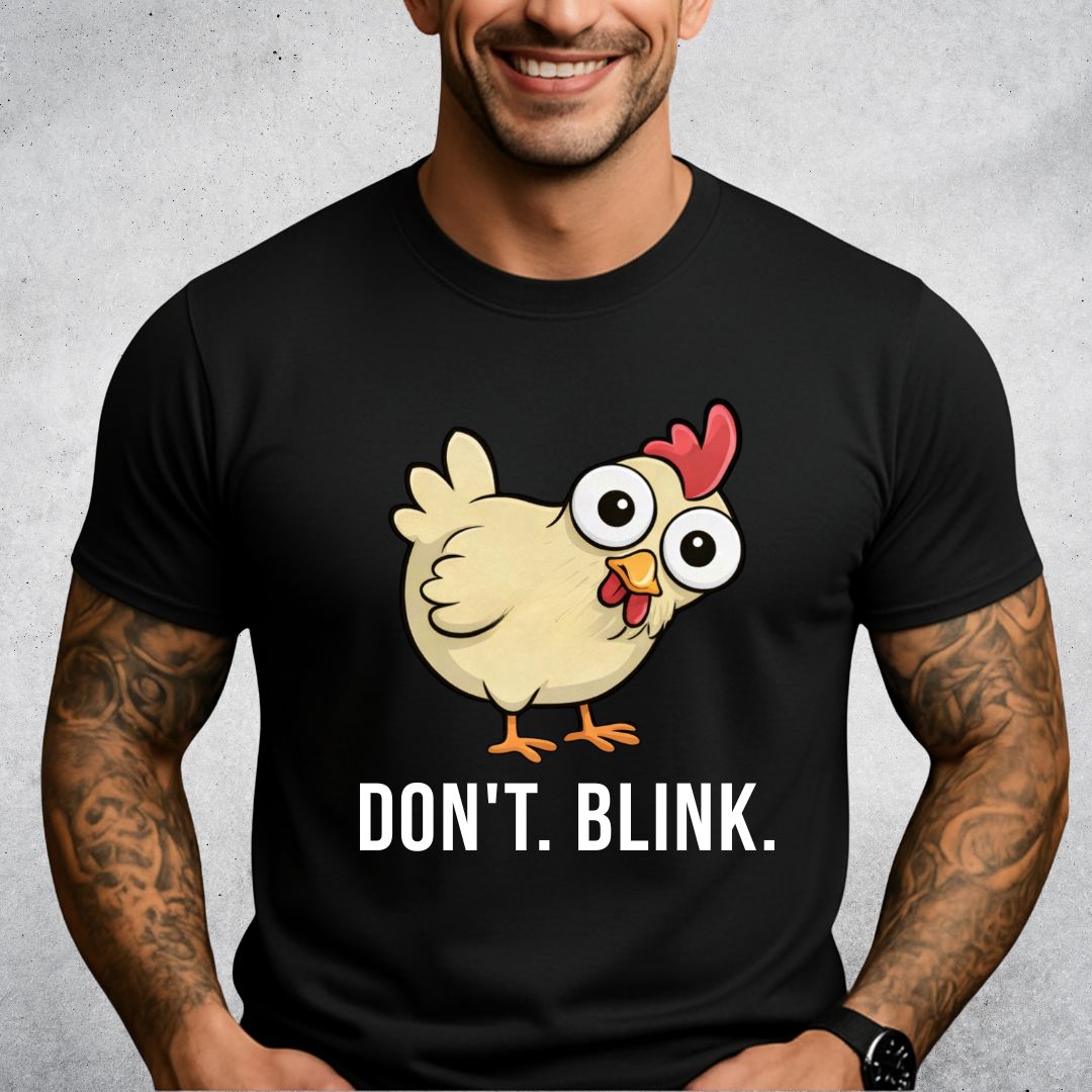 Dont Blink Chicken T-Shirt