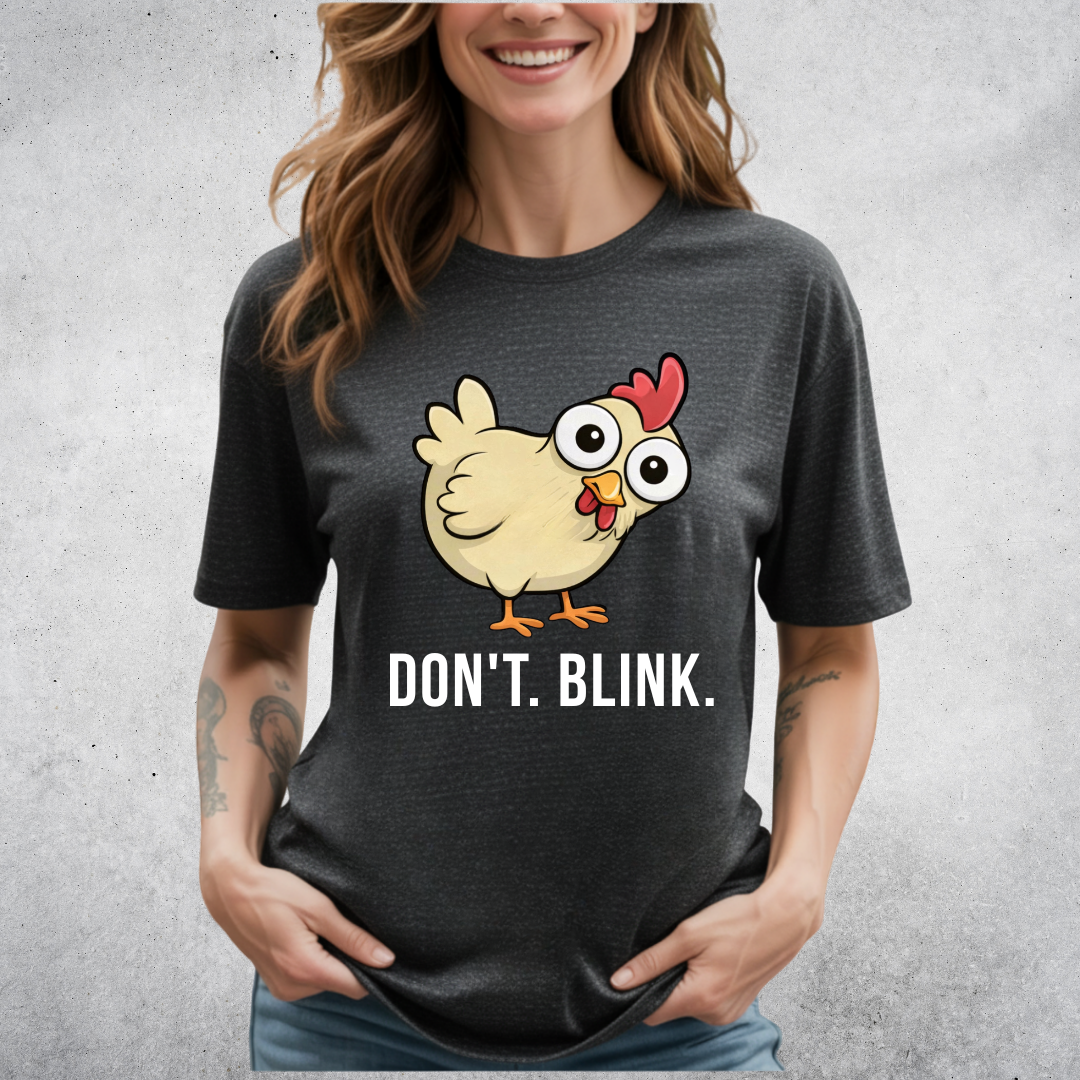 Dont Blink Chicken T-Shirt