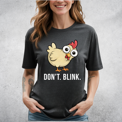 Dont Blink Chicken T-Shirt