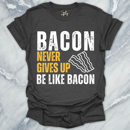 Bacon Never Gives Up T-Shirt