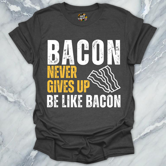 Bacon Never Gives Up T-Shirt
