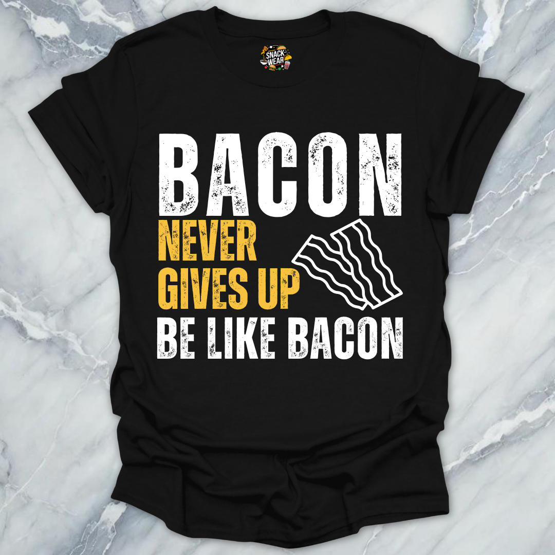 Bacon Never Gives Up T-Shirt