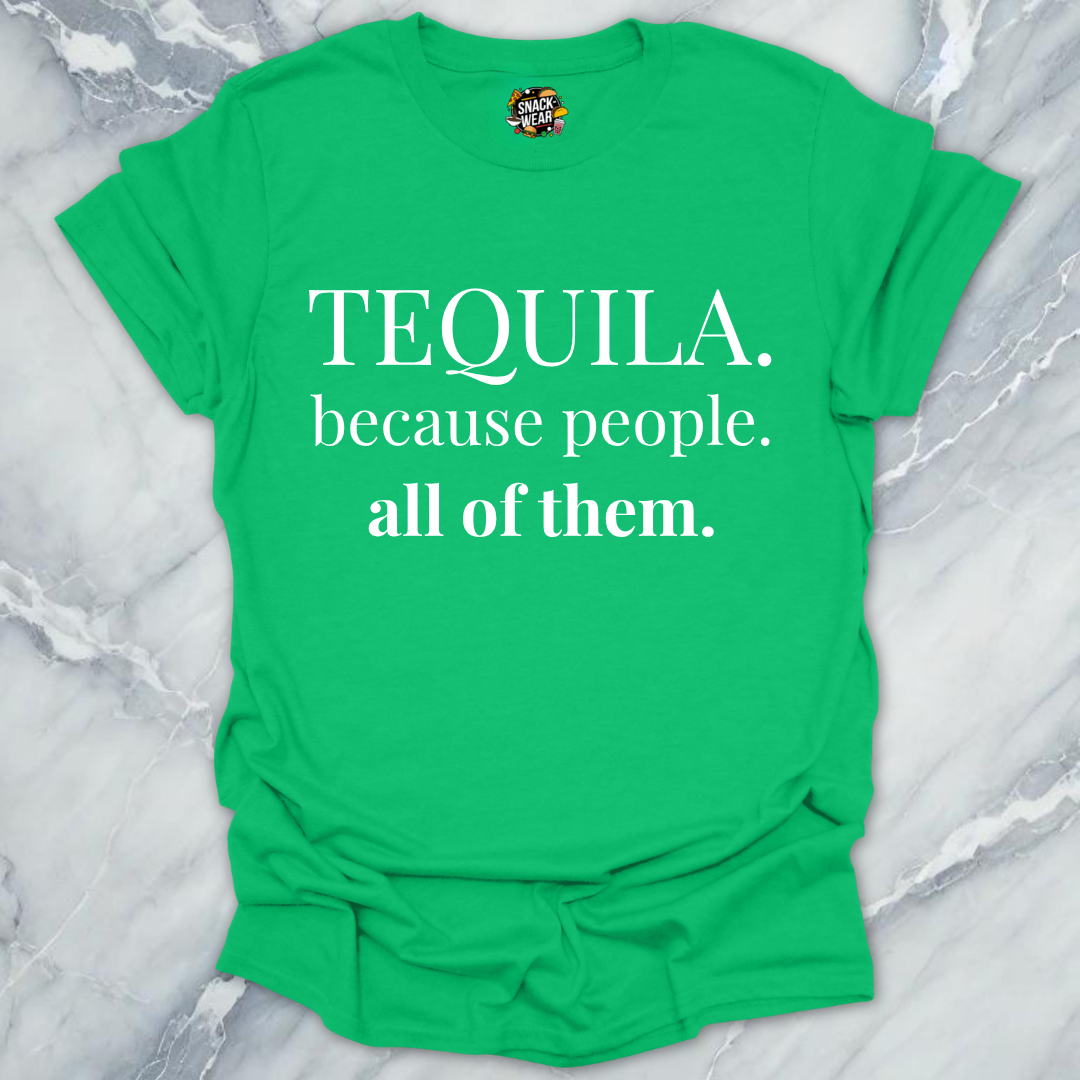Tequila Because People T-Shirt