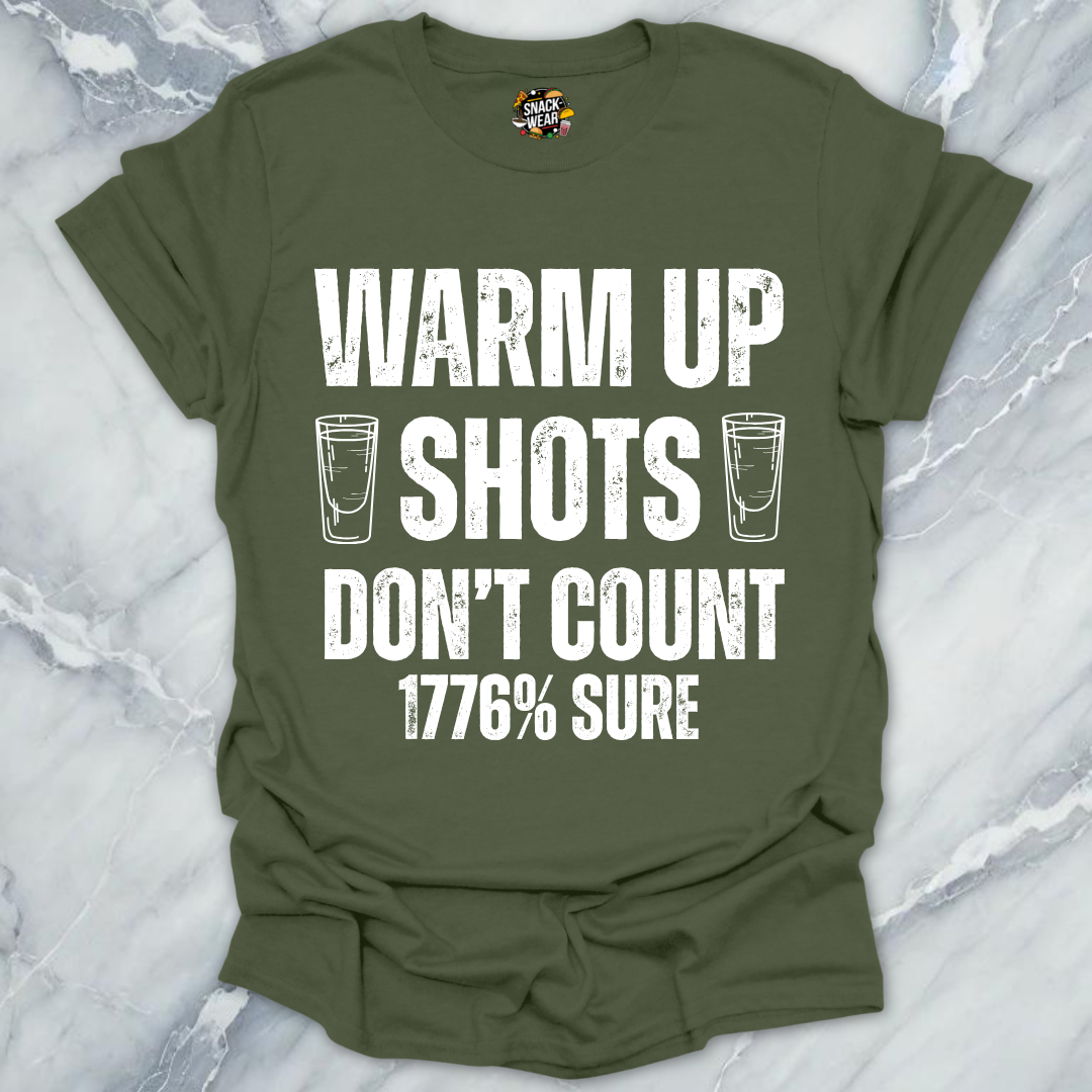 Warm Up Shots Don't Count 1776% T-Shirt