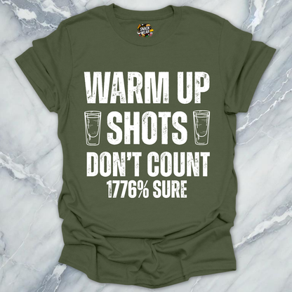 Warm Up Shots Don't Count 1776% T-Shirt