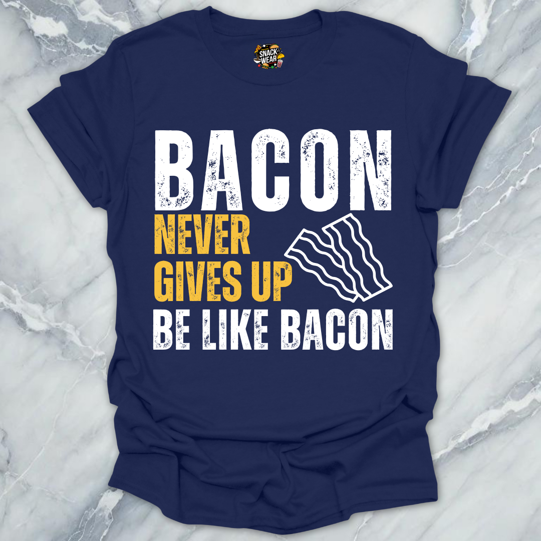Bacon Never Gives Up T-Shirt