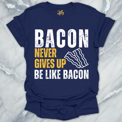 Bacon Never Gives Up T-Shirt