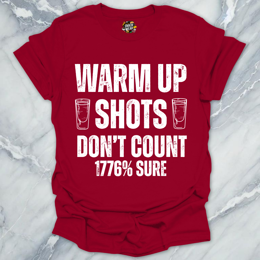 Warm Up Shots Don't Count 1776% T-Shirt