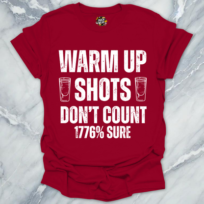 Warm Up Shots Don't Count 1776% T-Shirt