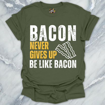 Bacon Never Gives Up T-Shirt