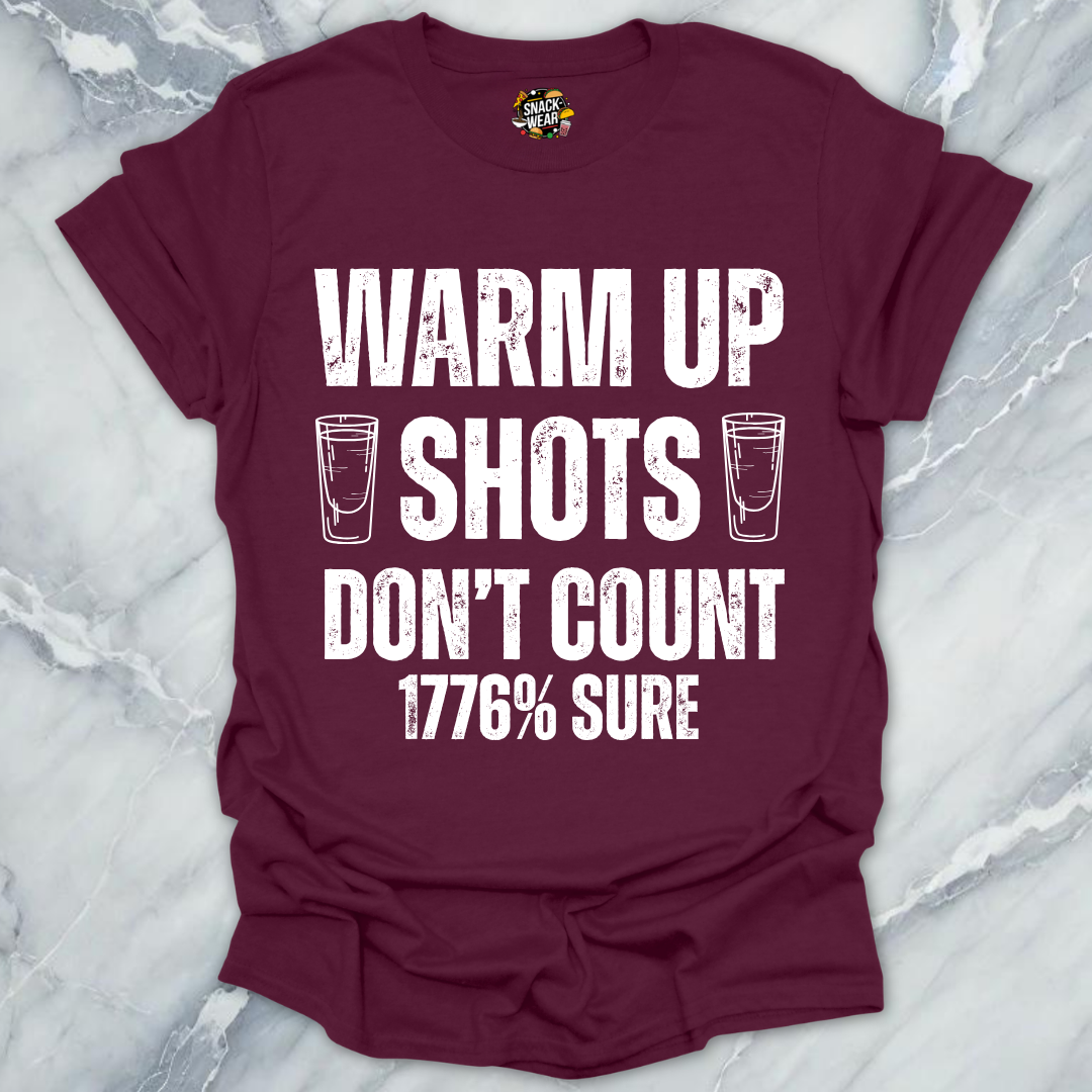 Warm Up Shots Don't Count 1776% T-Shirt