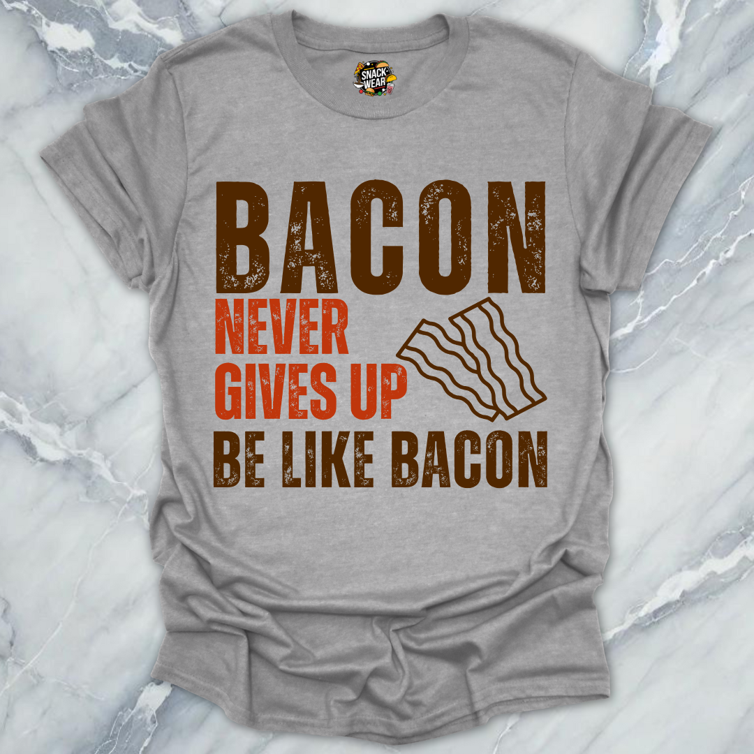 Bacon Never Gives Up T-Shirt