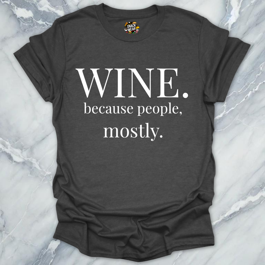 Wine Because People Mostly T-Shirt