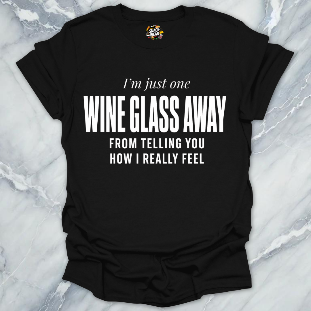 One Wine Glass Away T-Shirt
