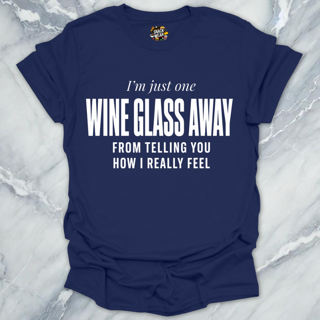 One Wine Glass Away T-Shirt